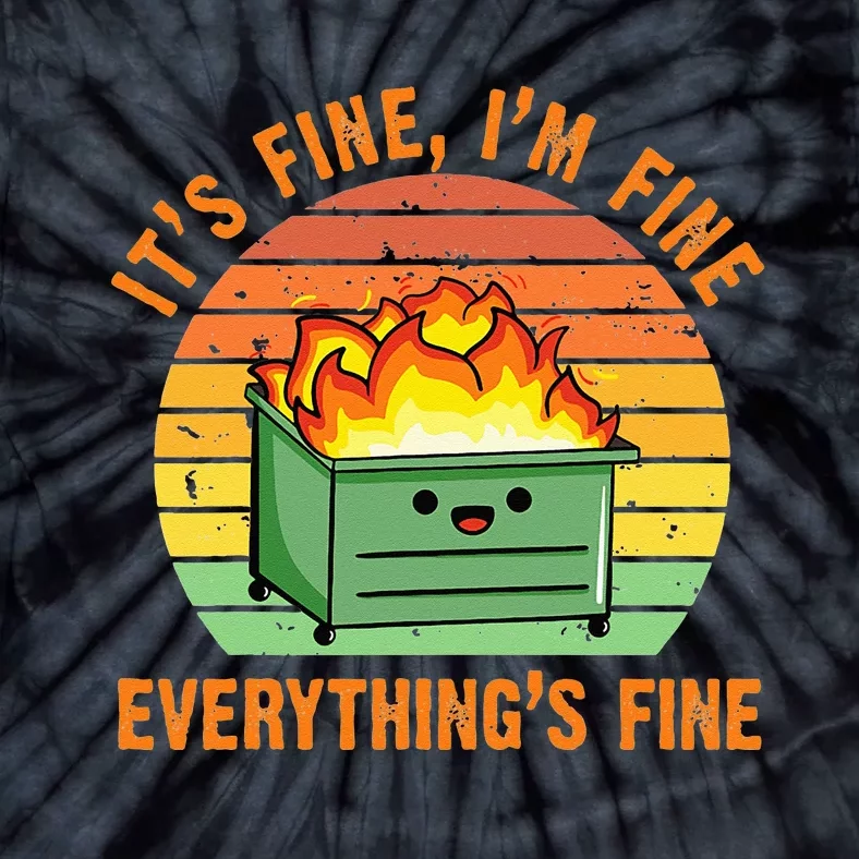 Its Fine Im Fine Everythings Fine Lil Dumpster Fire Cool Tie-Dye T-Shirt