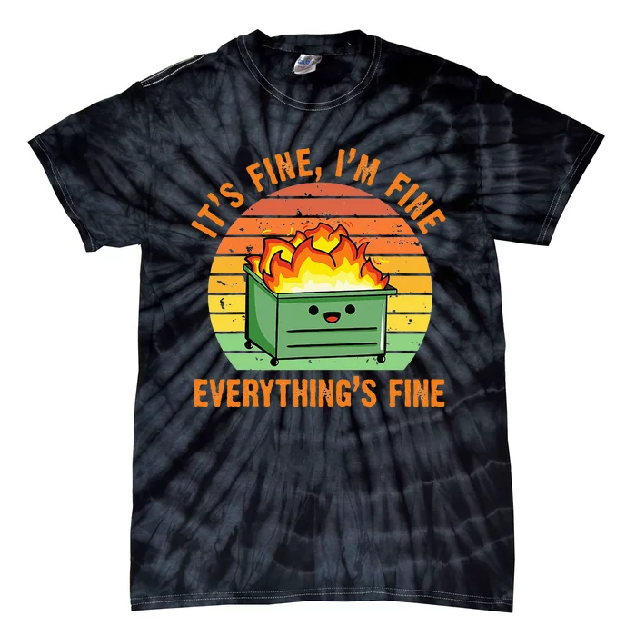 Its Fine Im Fine Everythings Fine Lil Dumpster Fire Cool Tie-Dye T-Shirt