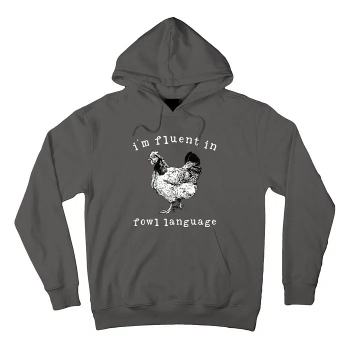 Im Fluent In Fowl Language Funny Chicken Mom Farmhouse Tall Hoodie