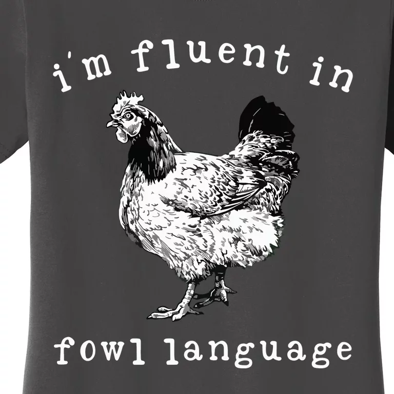 Im Fluent In Fowl Language Funny Chicken Mom Farmhouse Women's T-Shirt