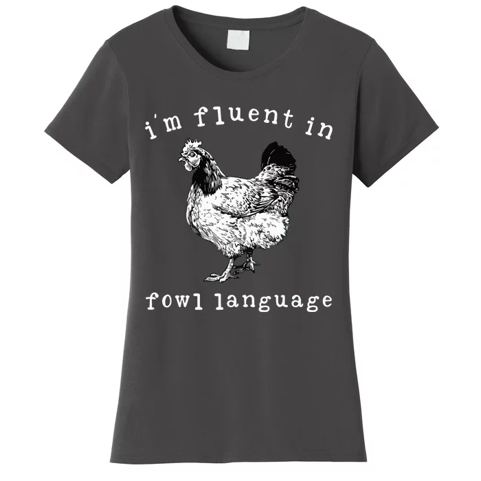 Im Fluent In Fowl Language Funny Chicken Mom Farmhouse Women's T-Shirt