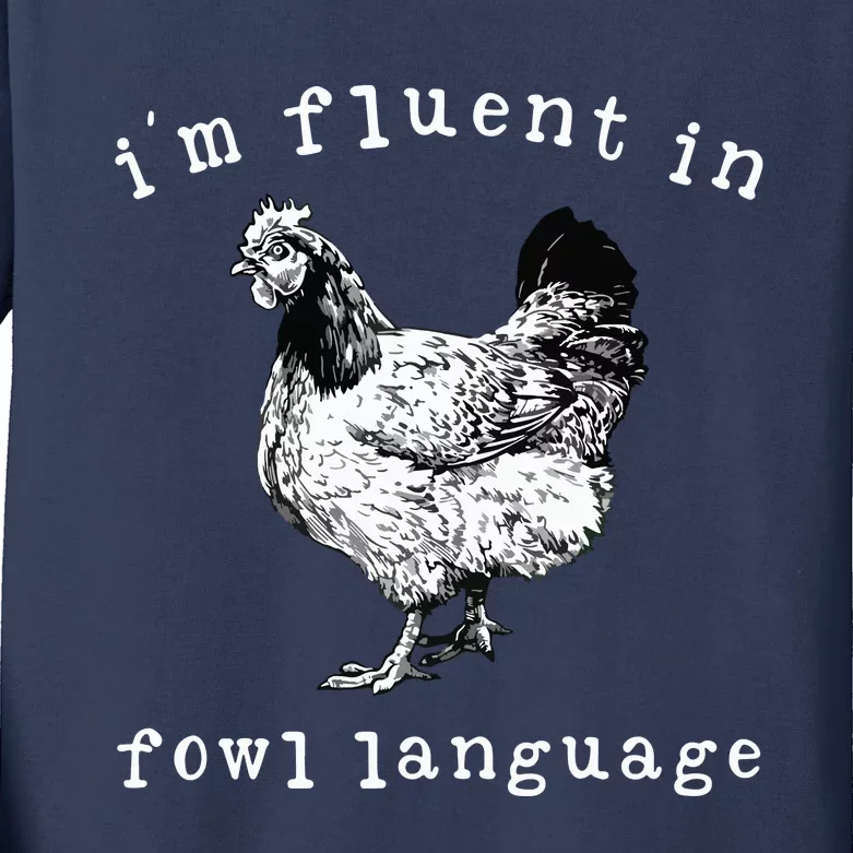 Im Fluent In Fowl Language Funny Chicken Mom Farmhouse Kids Long Sleeve Shirt