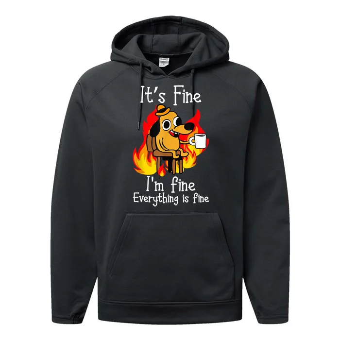 ItS Fine IM Fine Everything Is Fine Funny IM Fine Dog Performance Fleece Hoodie