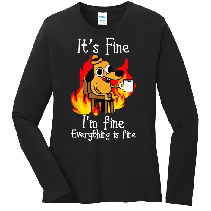 ItS Fine IM Fine Everything Is Fine Funny IM Fine Dog Ladies Long Sleeve Shirt