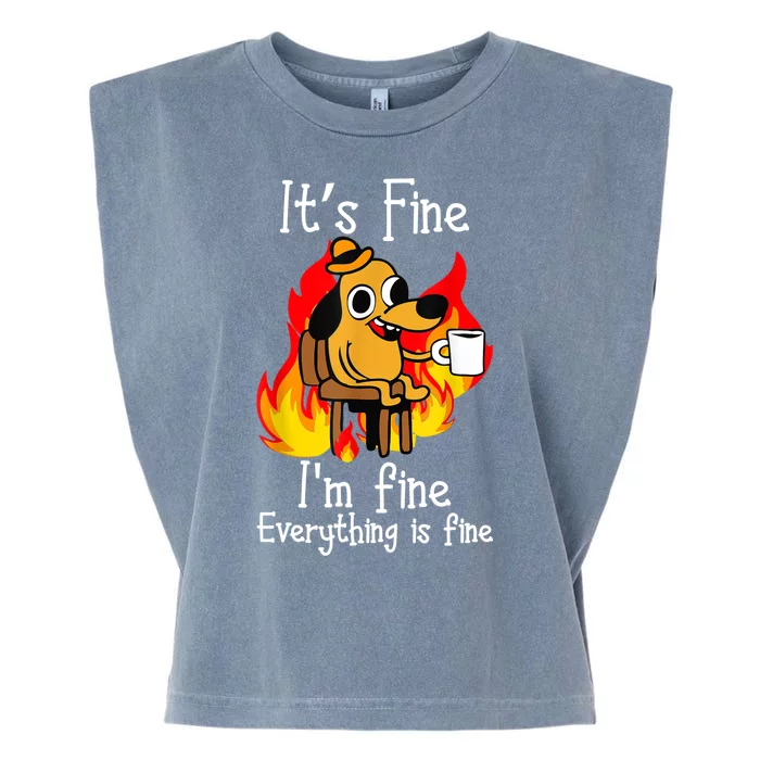 ItS Fine IM Fine Everything Is Fine Funny IM Fine Dog Garment-Dyed Women's Muscle Tee