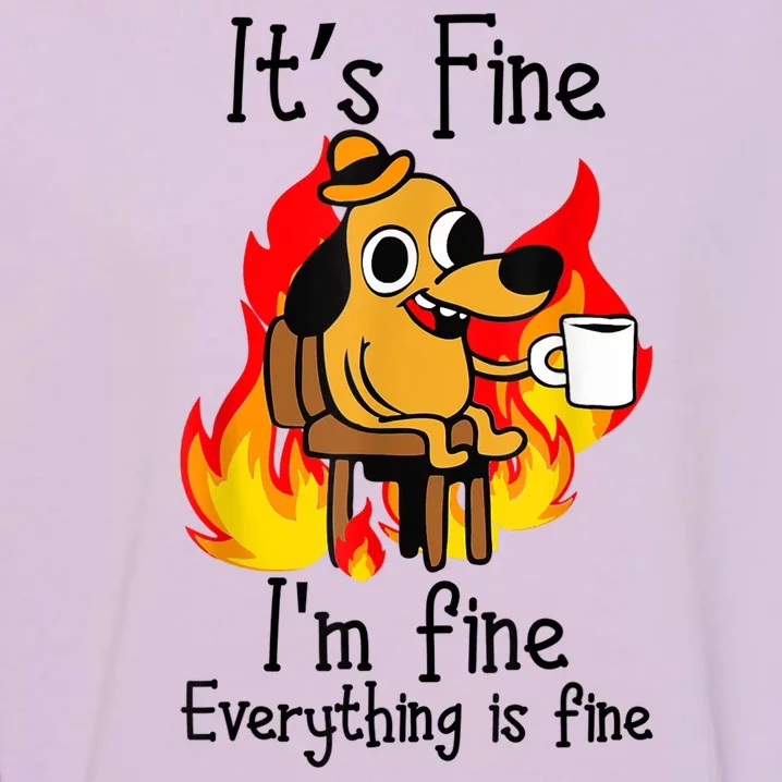 ItS Fine IM Fine Everything Is Fine Funny IM Fine Dog Garment-Dyed Sweatshirt