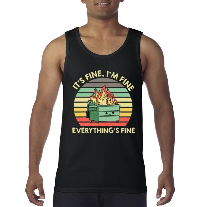 Its Fine Im Fine Everythings Fine Dumpster On Fire Tank Top