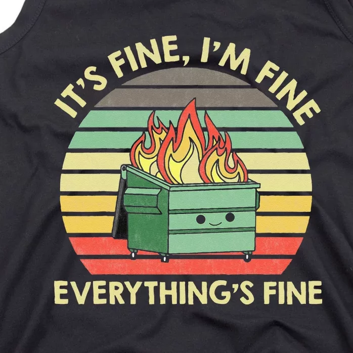 Its Fine Im Fine Everythings Fine Dumpster On Fire Tank Top