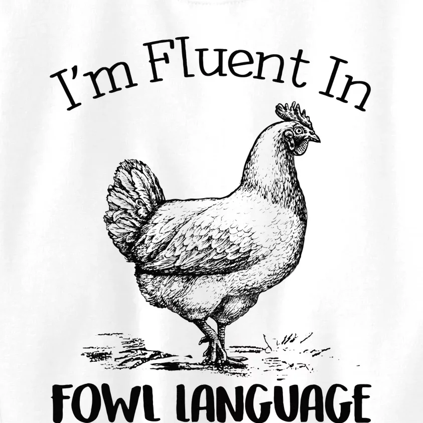 I’m Fluent In Fowl Language Kids Sweatshirt