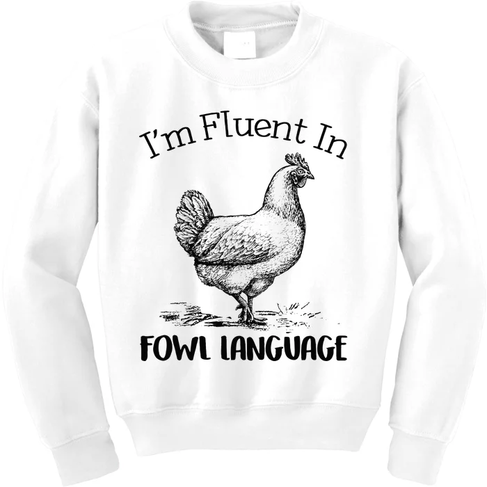 I’m Fluent In Fowl Language Kids Sweatshirt