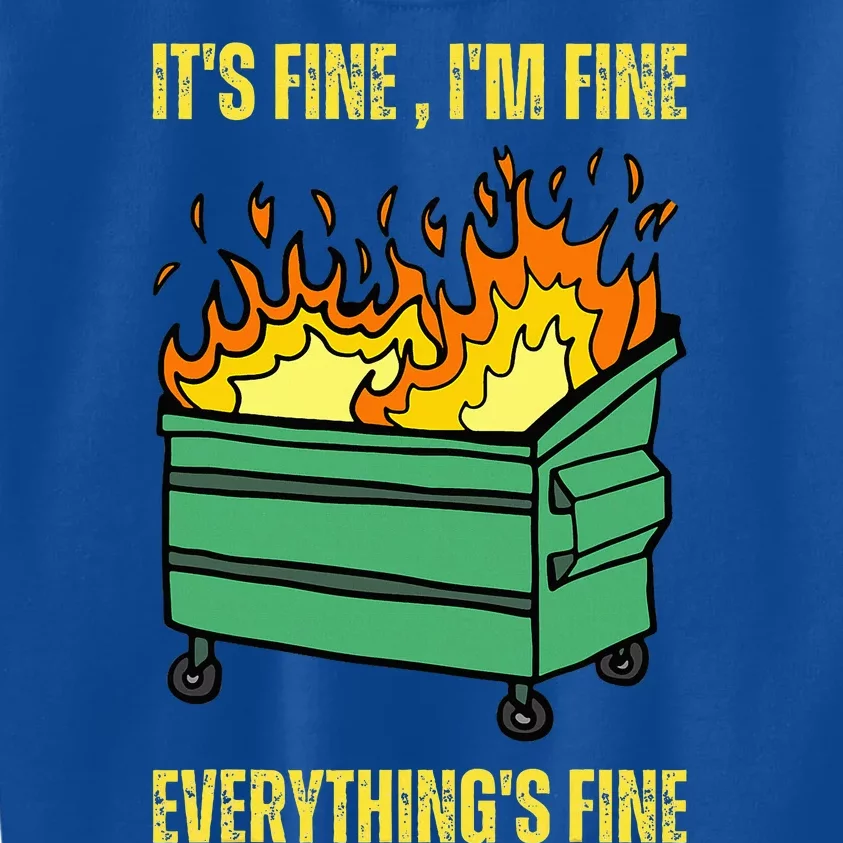 ItS Fine IM Fine Everything Is Fine Lil Dumpster Fire Kids Sweatshirt