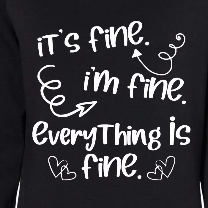 ItS Fine IM Fine Everything Is Fine Cute Sayings Gift Womens California Wash Sweatshirt