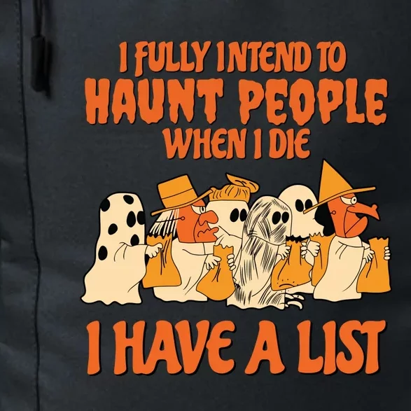 I Fully Intend To Haunt People When I Die I Have A List Halloween Spooky Witch Daily Commute Backpack