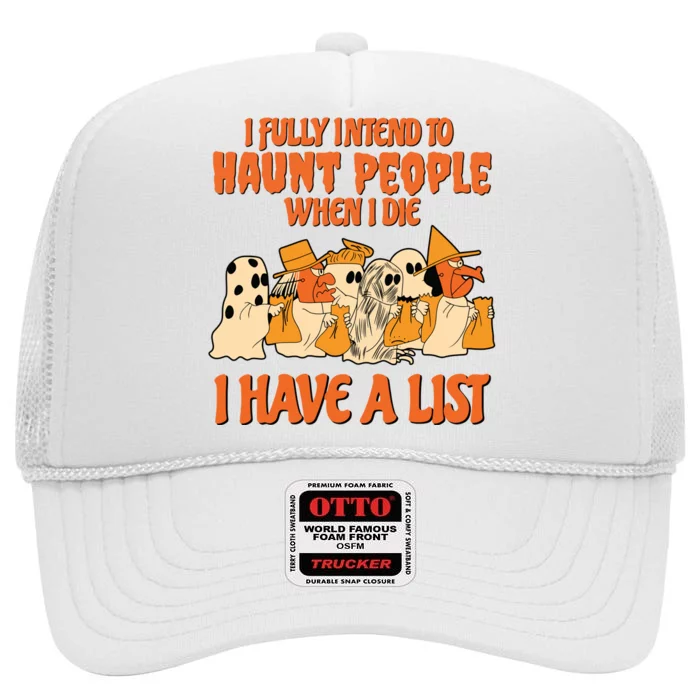 I Fully Intend To Haunt People When I Die I Have A List Halloween Spooky Witch High Crown Mesh Trucker Hat