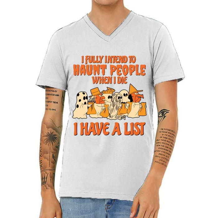 I Fully Intend To Haunt People When I Die I Have A List Halloween Spooky Witch V-Neck T-Shirt