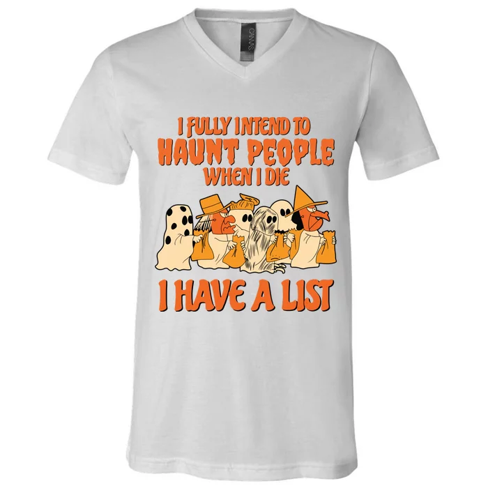 I Fully Intend To Haunt People When I Die I Have A List Halloween Spooky Witch V-Neck T-Shirt