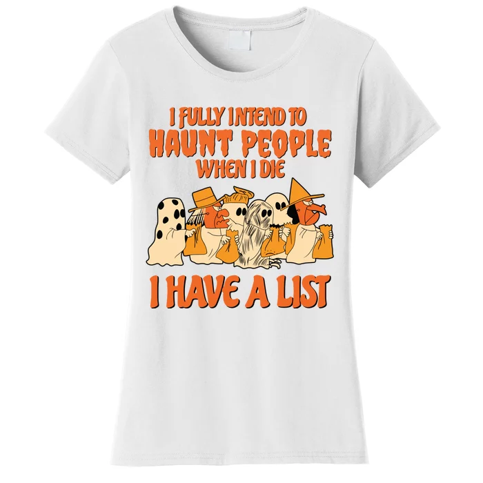 I Fully Intend To Haunt People When I Die I Have A List Halloween Spooky Witch Women's T-Shirt