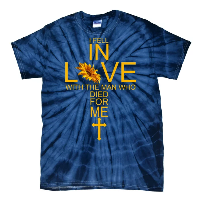 I Fell In Love With The Man Who Died For Me Tie-Dye T-Shirt