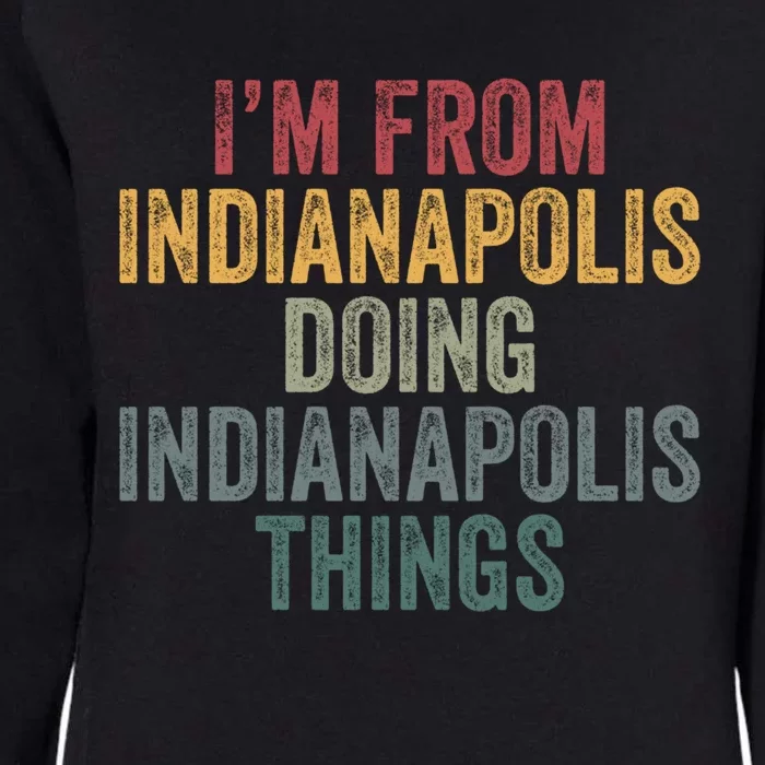 I'm From Indianapolis Doing Indianapolis Things Meaningful Gift Womens California Wash Sweatshirt