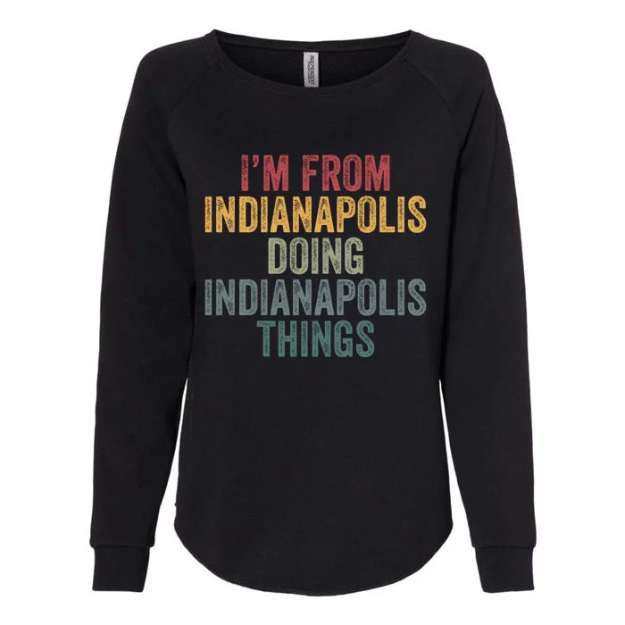 I'm From Indianapolis Doing Indianapolis Things Meaningful Gift Womens California Wash Sweatshirt