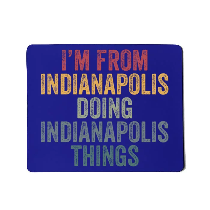 I'm From Indianapolis Doing Indianapolis Things Meaningful Gift Mousepad