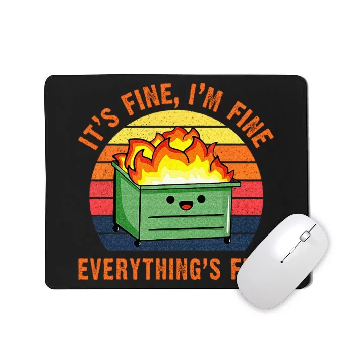 Its Fine Im Fine Everythings Fine Lil Dumpster Fire Cool Mousepad