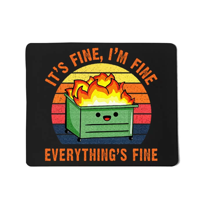 Its Fine Im Fine Everythings Fine Lil Dumpster Fire Cool Mousepad