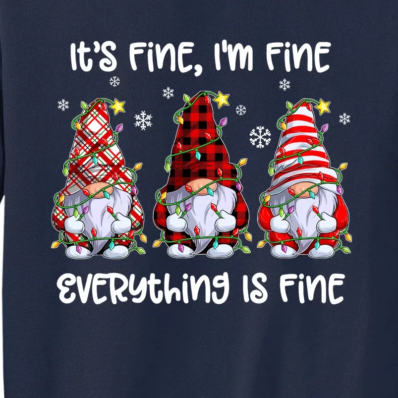 Its Fine IM Fine Everything Is Fine Gnome Christmas Lights Tall Sweatshirt