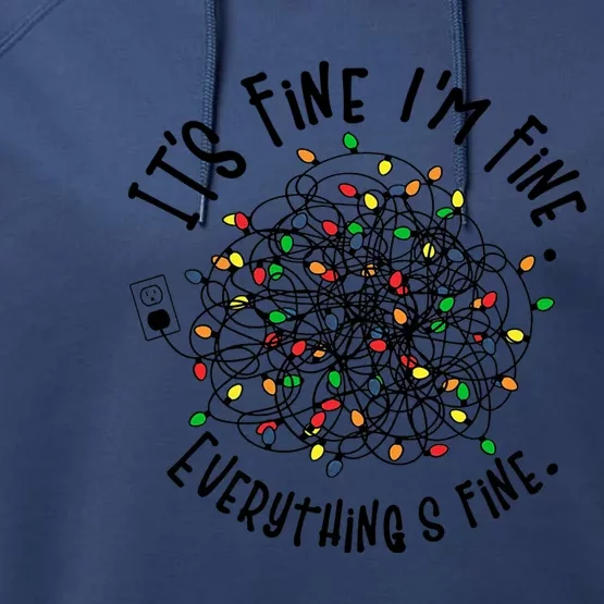 It's Fine I'm Fine Everything Is Fine Christmas Lights Gift Performance Fleece Hoodie