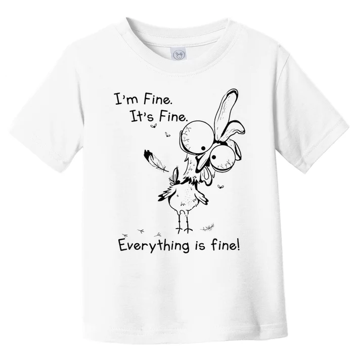 Its Fine Im Fine Everything Is Fine Funny Chicken Toddler T-Shirt