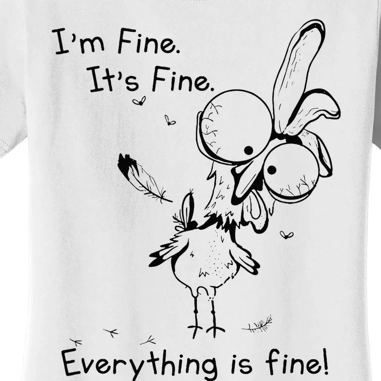 Its Fine Im Fine Everything Is Fine Funny Chicken Women's T-Shirt