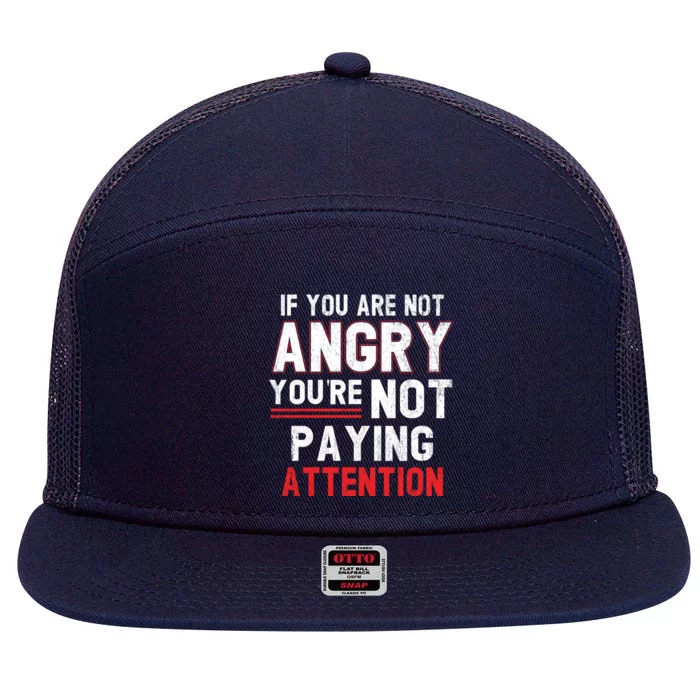 Inspiration Feminist If You Are Not Angry You Are Not Paying Attention Feminism 7 Panel Mesh Trucker Snapback Hat