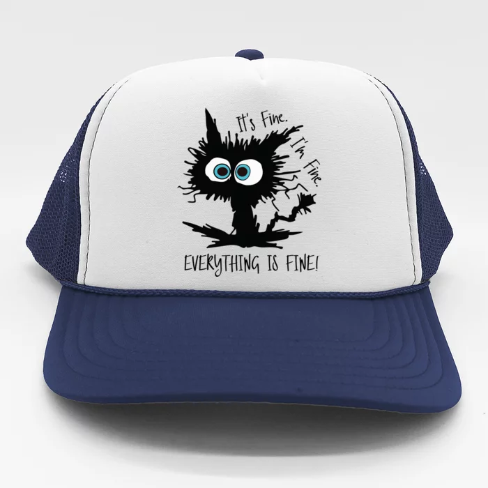 Its Fine Im Fine Everythings Fine Great Gift Funny Cat Gift Trucker Hat