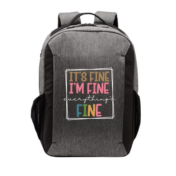 Its Fine Im Fine Everything Is Fine Funny Quote Vector Backpack