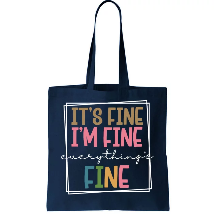 Its Fine Im Fine Everything Is Fine Funny Quote Tote Bag