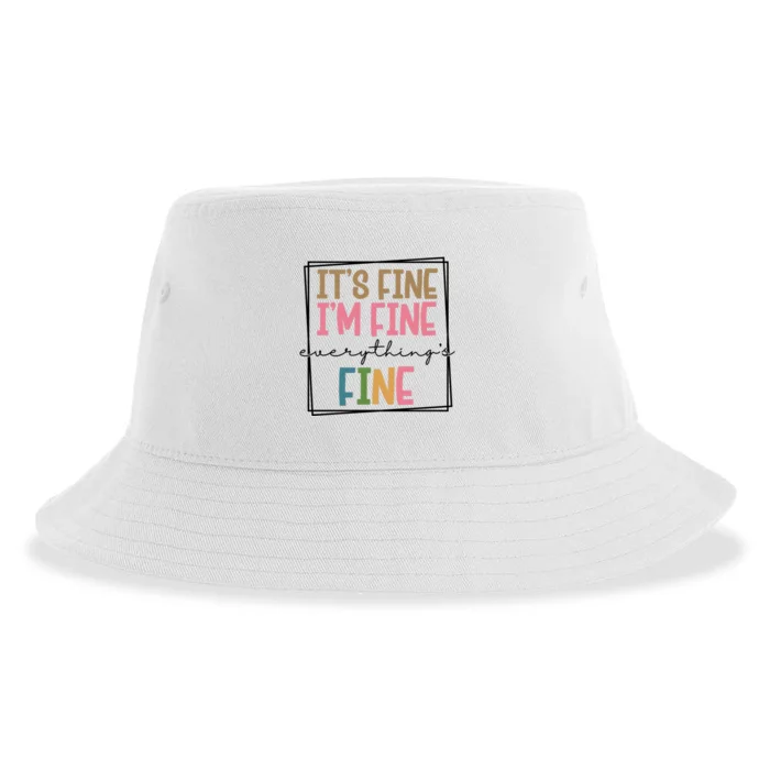 Its Fine Im Fine Everything Is Fine Funny Quote Sustainable Bucket Hat