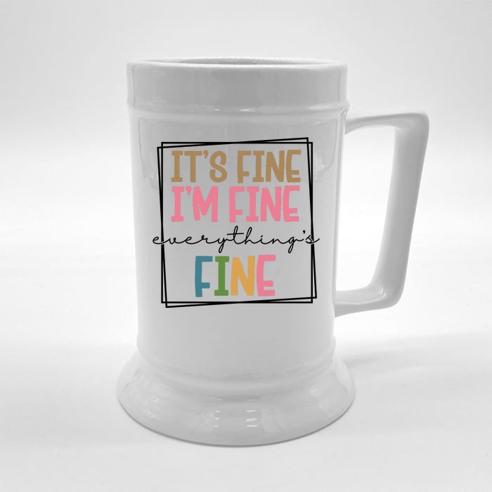 Its Fine Im Fine Everything Is Fine Funny Quote Front & Back Beer Stein