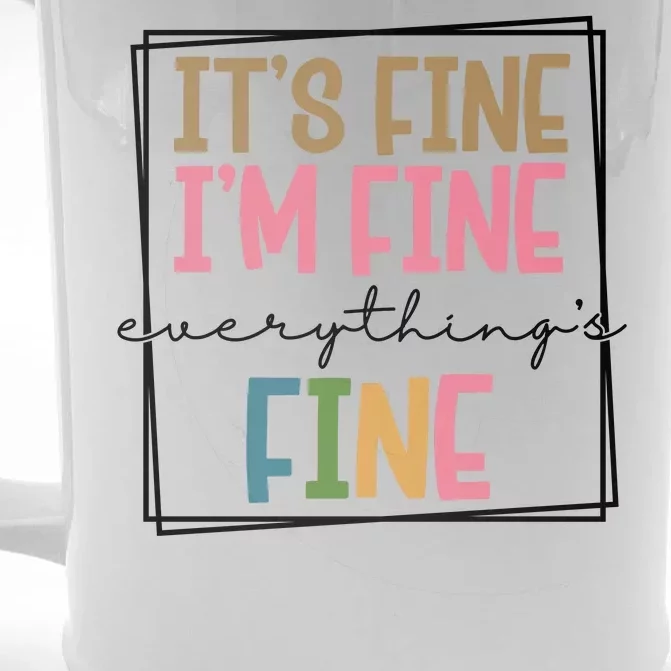 Its Fine Im Fine Everything Is Fine Funny Quote Front & Back Beer Stein