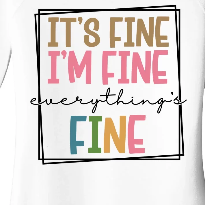 Its Fine Im Fine Everything Is Fine Funny Quote Women's Perfect Tri Tunic Long Sleeve Shirt