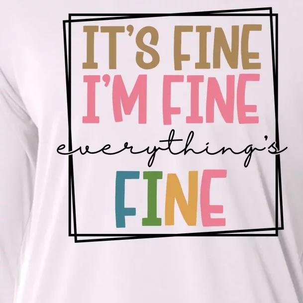 Its Fine Im Fine Everything Is Fine Funny Quote Cooling Performance Long Sleeve Crew