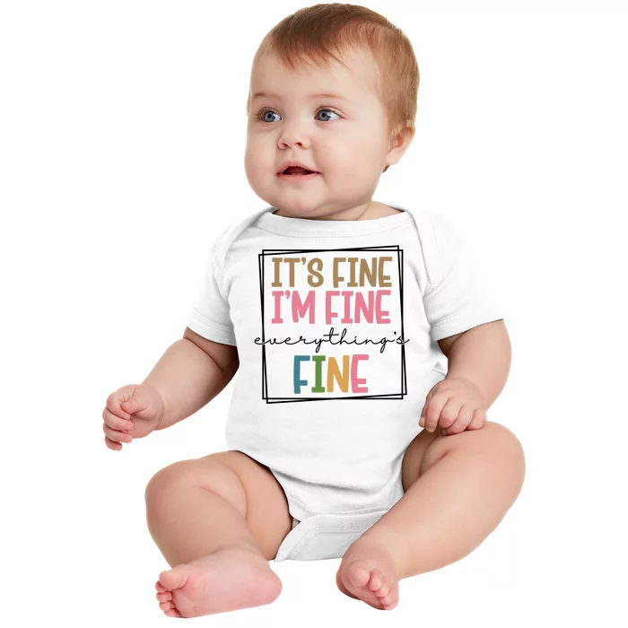 Its Fine Im Fine Everything Is Fine Funny Quote Baby Bodysuit