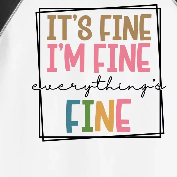 Its Fine Im Fine Everything Is Fine Funny Quote Toddler Fine Jersey T-Shirt