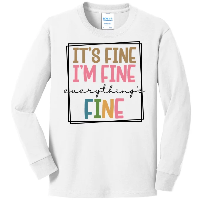 Its Fine Im Fine Everything Is Fine Funny Quote Kids Long Sleeve Shirt