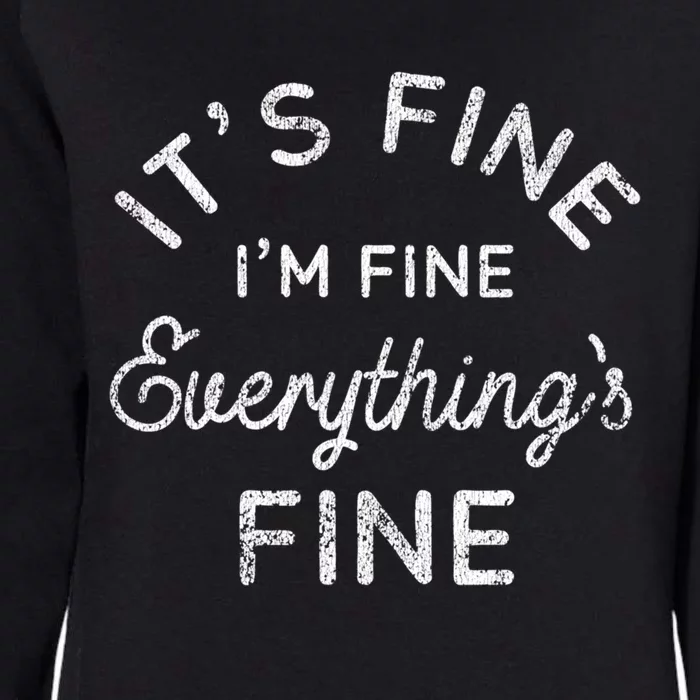 Its Fine Im Fine Everythings Fine Gift Womens California Wash Sweatshirt