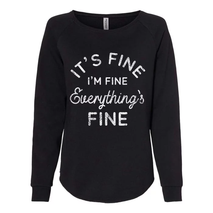 Its Fine Im Fine Everythings Fine Gift Womens California Wash Sweatshirt