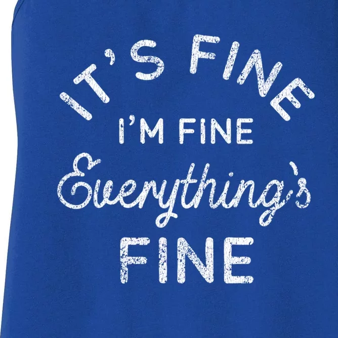 Its Fine Im Fine Everythings Fine Gift Women's Racerback Tank