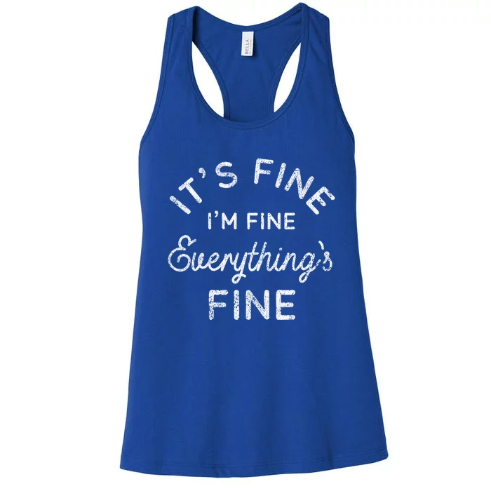 Its Fine Im Fine Everythings Fine Gift Women's Racerback Tank