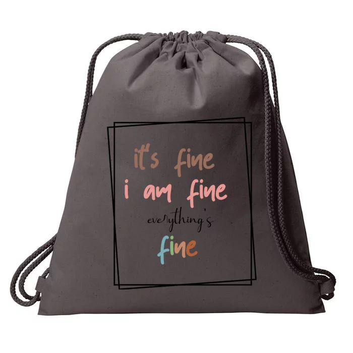 ItS Fine I Am Fine Everything Is Fine Funny Colorful Typo Gift Drawstring Bag