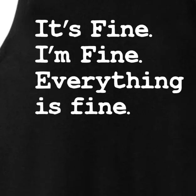 ItS Fine I Am Fine Everything Is Fine Funny Quote Gift Ladies Tri-Blend Wicking Tank