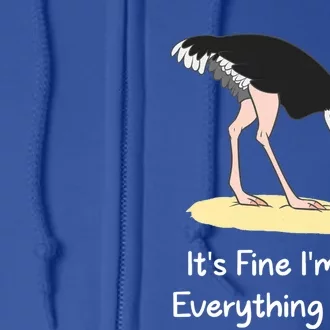 It's Fine I'm Fine Everything Is Fine Funny Ostrich Lover Gift Full Zip Hoodie